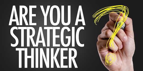 Why is Strategic Thinking Important - now more than ever